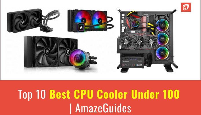 Best CPU Cooler Under 100