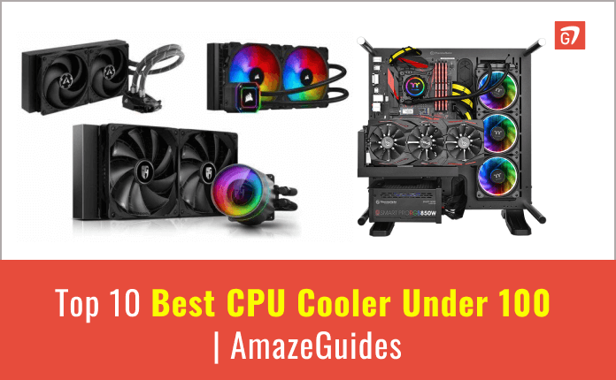 Best CPU Cooler Under 100