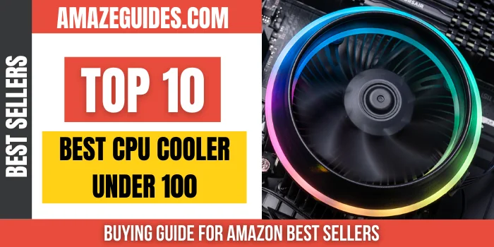 Best CPU Cooler under 100