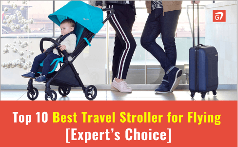 Top 10 Best Travel Stroller for Flying – Reviewed 2022