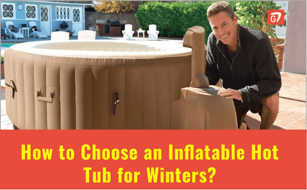 How to Choose an Inflatable Hot Tub?