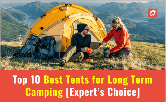 Best Tents for Long Term Camping