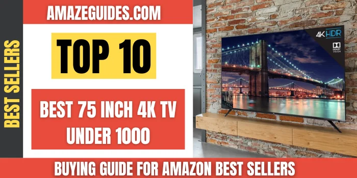 Best 75 Inch TV Under 1000