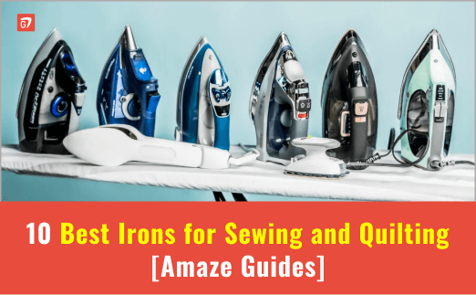 Best Iron for Sewing and Quilting